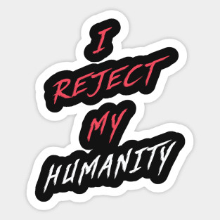 Scarlet | I Reject My Humanity Sticker